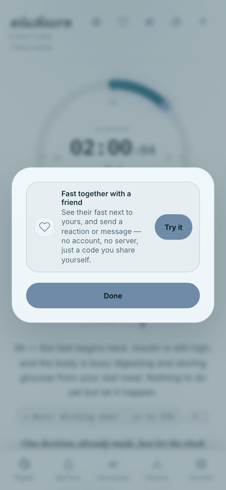 Tap the paired-rings icon in the header to invite a friend to fast together — no account, no server, just a code you share yourself.